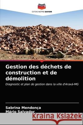 Gestion des déchets de construction et de démolition Mendonça, Sabrina 9786203315080 Editions Notre Savoir