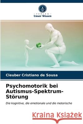 Psychomotorik bei Autismus-Spektrum-Störung Cleuber Cristiano de Sousa 9786203315554 Verlag Unser Wissen