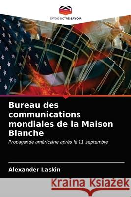 Bureau des communications mondiales de la Maison Blanche Alexander Laskin 9786203315844