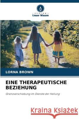 Eine Therapeutische Beziehung Lorna Brown 9786203316759