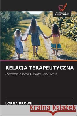 Relacja Terapeutyczna Lorna Brown 9786203316810