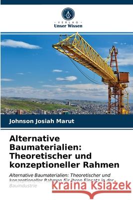 Alternative Baumaterialien: Theoretischer und konzeptioneller Rahmen Johnson Josiah Marut 9786203317107