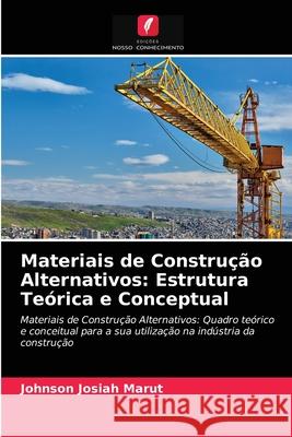 Materiais de Construção Alternativos: Estrutura Teórica e Conceptual Johnson Josiah Marut 9786203317152