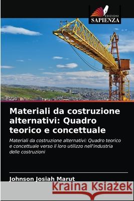 Materiali da costruzione alternativi: Quadro teorico e concettuale Johnson Josiah Marut 9786203317190