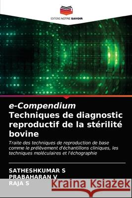 e-Compendium Techniques de diagnostic reproductif de la stérilité bovine S, Satheshkumar 9786203318210 KS OmniScriptum Publishing