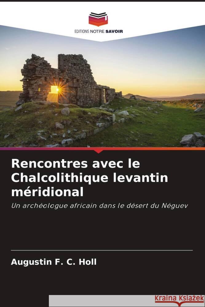 Rencontres avec le Chalcolithique levantin m?ridional Augustin F 9786203318500 Editions Notre Savoir