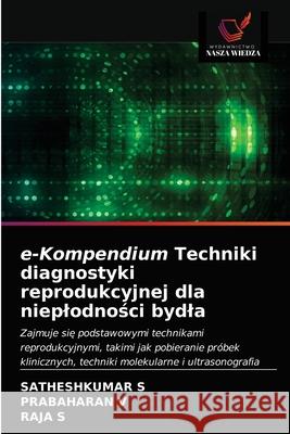 e-Kompendium Techniki diagnostyki reprodukcyjnej dla nieplodności bydla S, Satheshkumar 9786203318531 KS OmniScriptum Publishing