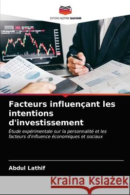 Facteurs influençant les intentions d'investissement Lathif, Abdul 9786203318791 KS OmniScriptum Publishing