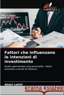 Fattori che influenzano le intenzioni di investimento Lathif Abdul Lathif 9786203318807 KS OmniScriptum Publishing