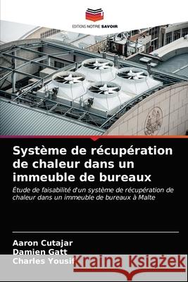 Système de récupération de chaleur dans un immeuble de bureaux Cutajar, Aaron 9786203319354 KS OmniScriptum Publishing