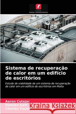 Sistema de recuperação de calor em um edifício de escritórios Aaron Cutajar, Damien Gatt, Charles Yousif 9786203319422