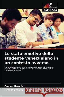 Lo stato emotivo dello studente venezuelano in un contesto avverso Montero Any Montero 9786203319446 KS OmniScriptum Publishing