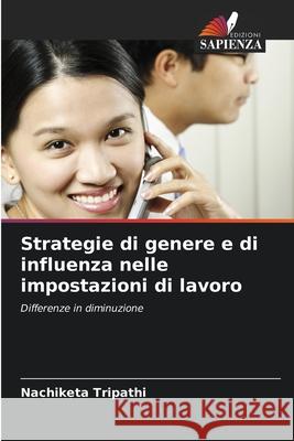 Strategie di genere e di influenza nelle impostazioni di lavoro Nachiketa Tripathi 9786203319583