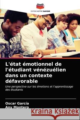 L'état émotionnel de l'étudiant vénézuélien dans un contexte défavorable García, Oscar 9786203319668