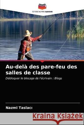 Au-delà des pare-feu des salles de classe Nazmi Taslacı 9786203319767 Editions Notre Savoir