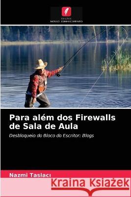 Para além dos Firewalls de Sala de Aula Nazmi Taslacı 9786203319804