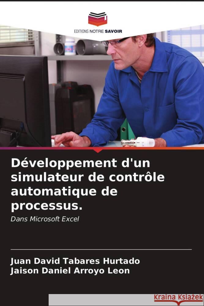 Développement d'un simulateur de contrôle automatique de processus. Tabares Hurtado, Juan David 9786203319873