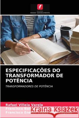 Especificações Do Transformador de Potência Rafael Villela Varela, Francisco Bañuelos Ruedas, Francisco Eneldo Lopez Monteagudo 9786203320411 Edicoes Nosso Conhecimento