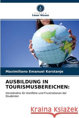 Ausbildung in Tourismusbereichen Maximiliano Emanuel Korstanje 9786203320831 Verlag Unser Wissen