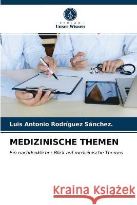 Medizinische Themen Luis Antonio Rodríguez Sánchez 9786203321074 Verlag Unser Wissen