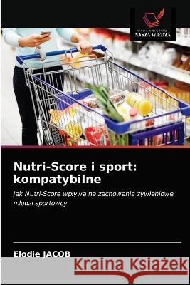 Nutri-Score i sport: kompatybilne Elodie Jacob 9786203321449