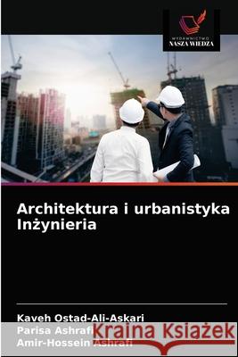 Architektura i urbanistyka Inżynieria Kaveh Ostad-Ali-Askari, Parisa Ashrafi, Amir-Hossein Ashrafi 9786203322163