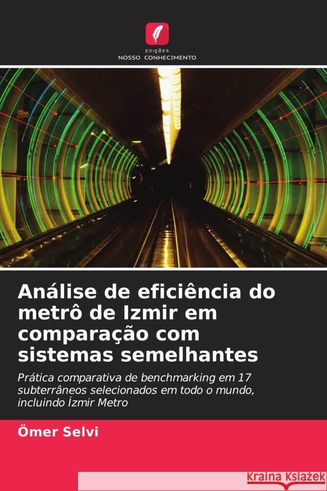 Análise de eficiência do metrô de Izmir em comparação com sistemas semelhantes Selvi, Ömer 9786203325249