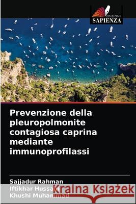 Prevenzione della pleuropolmonite contagiosa caprina mediante immunoprofilassi Sajjadur Rahman, Iftikhar Hussain, Khushi Muhammad 9786203325973