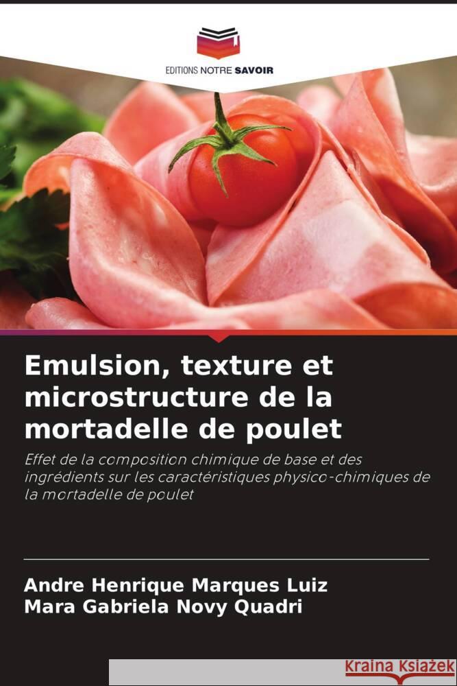 Emulsion, texture et microstructure de la mortadelle de poulet Marques Luiz, Andre Henrique, Novy Quadri, Mara Gabriela 9786203326215