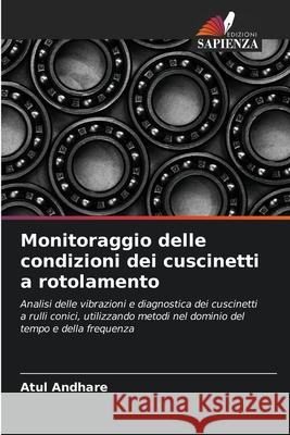 Monitoraggio delle condizioni dei cuscinetti a rotolamento Atul Andhare 9786203326833 Edizioni Sapienza