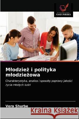 Mlodzież i polityka mlodzieżowa Shurbe, Vera 9786203326932 KS OmniScriptum Publishing