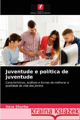 Juventude e política de juventude Vera Shurbe 9786203326949 Edicoes Nosso Conhecimento