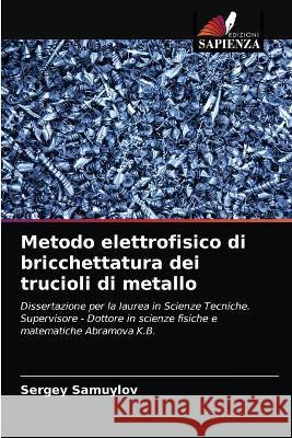 Metodo elettrofisico di bricchettatura dei trucioli di metallo Samuylov Sergey Samuylov 9786203327076 KS OmniScriptum Publishing