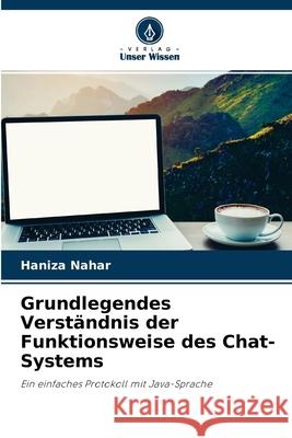 Grundlegendes Verständnis der Funktionsweise des Chat-Systems Haniza Nahar 9786203327915 Verlag Unser Wissen