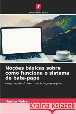 Noções básicas sobre como funciona o sistema de bate-papo Haniza Nahar 9786203327953 Edicoes Nosso Conhecimento