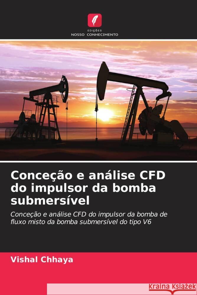Conceção e análise CFD do impulsor da bomba submersível Chhaya, Vishal 9786203328158