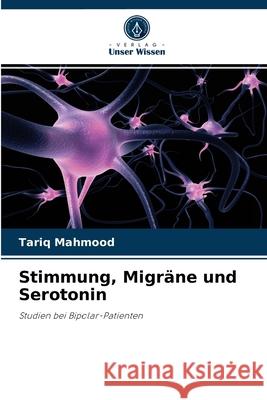 Stimmung, Migräne und Serotonin Tariq Mahmood 9786203328554