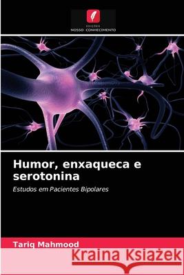 Humor, enxaqueca e serotonina Tariq Mahmood 9786203328615 Edicoes Nosso Conhecimento