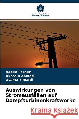 Auswirkungen von Stromausfällen auf Dampfturbinenkraftwerke Naeim Farouk, Hussein Ahmed, Osama Elmardi 9786203328639