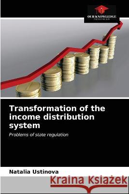 Transformation of the income distribution system Ustinova Natalia Ustinova 9786203329049 KS OmniScriptum Publishing