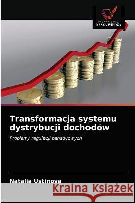 Transformacja systemu dystrybucji dochodów Ustinova, Natalia 9786203329094 KS OmniScriptum Publishing