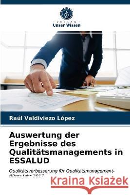 Auswertung der Ergebnisse des Qualitätsmanagements in ESSALUD Raúl Valdiviezo López 9786203329421