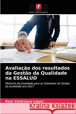 Avaliação dos resultados da Gestão da Qualidade na ESSALUD Raúl Valdiviezo López 9786203329483