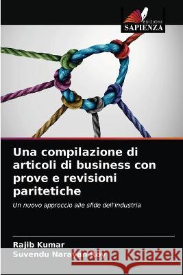 Una compilazione di articoli di business con prove e revisioni paritetiche Roy Suvendu Narayan Roy 9786203329544