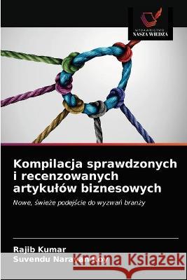 Kompilacja sprawdzonych i recenzowanych artykulów biznesowych Kumar, Rajib 9786203329568 KS OmniScriptum Publishing