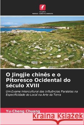 O Jingjie chinês e o Pitoresco Ocidental do século XVIII Chuang, Yu-Cheng 9786203329988