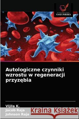 Autologiczne czynniki wzrostu w regeneracji przyzębia K, Vijila 9786203330250