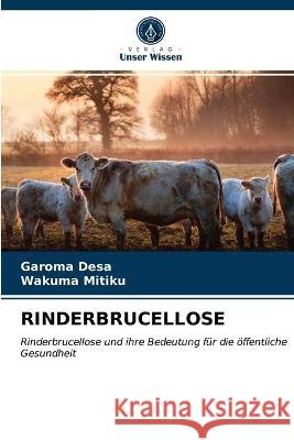 Rinderbrucellose Garoma Desa, Wakuma Mitiku 9786203331202 Verlag Unser Wissen