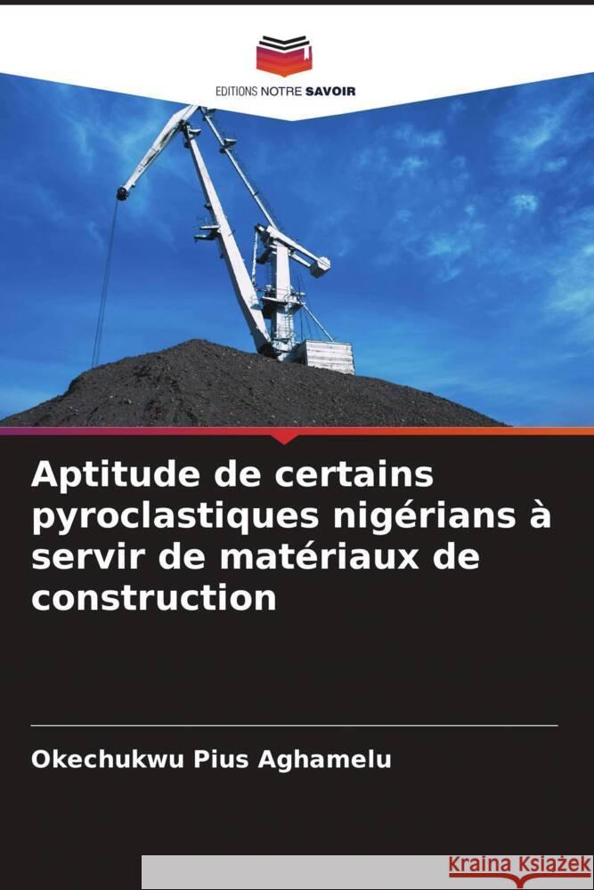 Aptitude de certains pyroclastiques nigérians à servir de matériaux de construction Aghamelu, Okechukwu Pius 9786203331905 Editions Notre Savoir