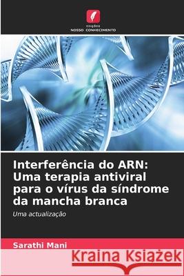 Interferência do ARN: Uma terapia antiviral para o vírus da síndrome da mancha branca Sarathi Mani 9786203332025 Edicoes Nosso Conhecimento